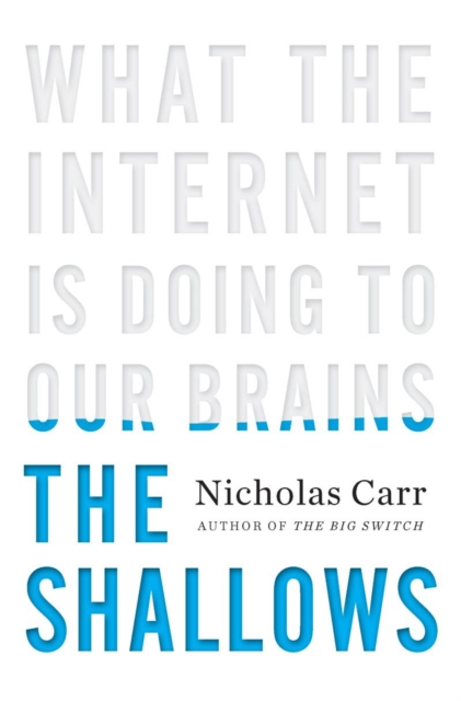 The Shallows : What the Internet is Doing to Our Brains, Hardback Book