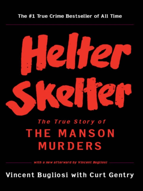 Helter Skelter : The True Story of the Manson Murders, EPUB eBook