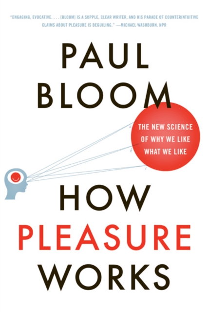 How Pleasure Works : The New Science of Why We Like What We Like, EPUB eBook