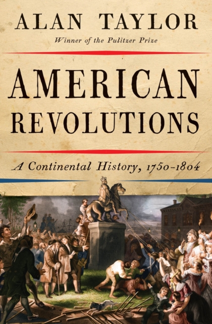 American Revolutions : A Continental History, 1750-1804, Hardback Book