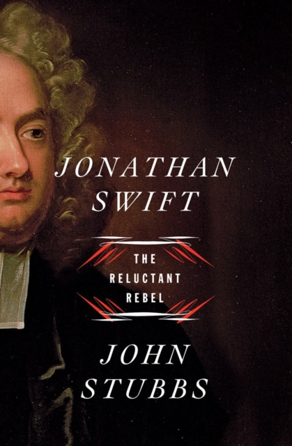 Jonathan Swift - The Reluctant Rebel, Hardback Book