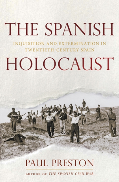 The Spanish Holocaust : Inquisition and Extermination in Twentieth-Century Spain, EPUB eBook