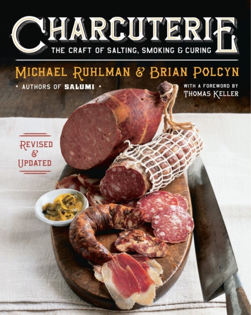 Charcuterie : The Craft of Salting, Smoking, and Curing, Hardback Book