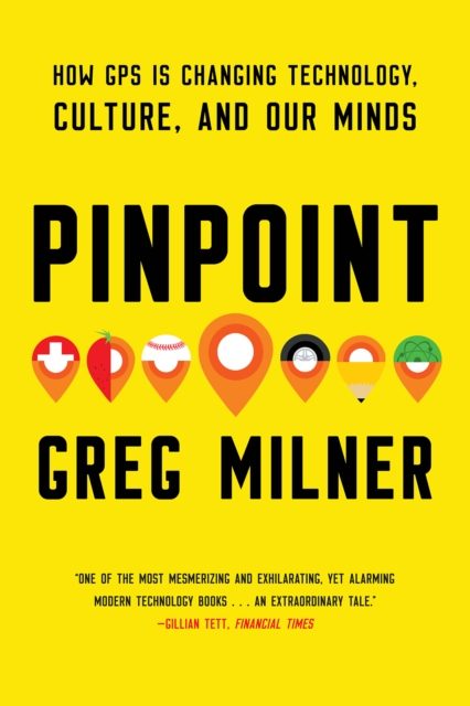 Pinpoint : How GPS is Changing Technology, Culture, and Our Minds, EPUB eBook