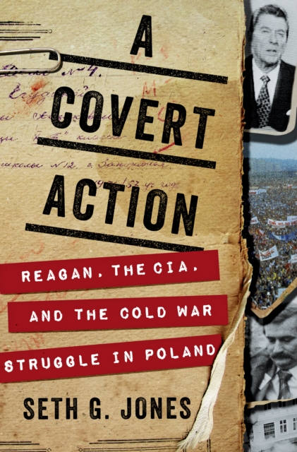 A Covert Action : Reagan, the CIA, and the Cold War Struggle in Poland, EPUB eBook