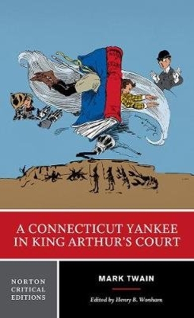 A Connecticut Yankee in King Arthur's Court : A Norton Critical Edition, Paperback / softback Book