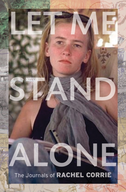 Let Me Stand Alone : The Journals of Rachel Corrie, EPUB eBook