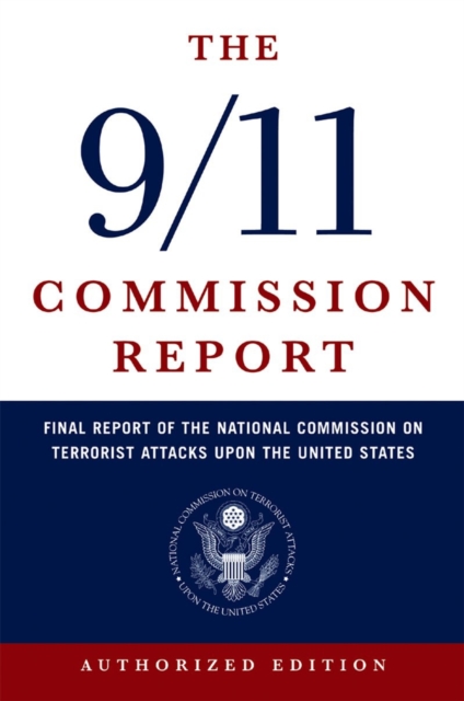The 9/11 Commission Report : Final Report of the National Commission on Terrorist Attacks Upon the United States, Paperback / softback Book