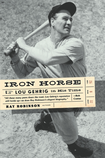 Iron Horse : Lou Gehrig in His Time, Paperback / softback Book