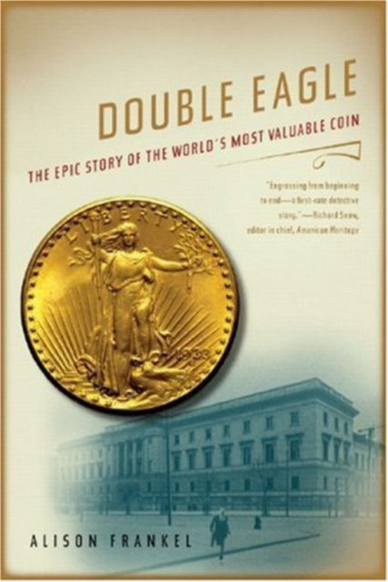 Double Eagle : The Epic Story of the World's Most Valuable Coin, Paperback / softback Book