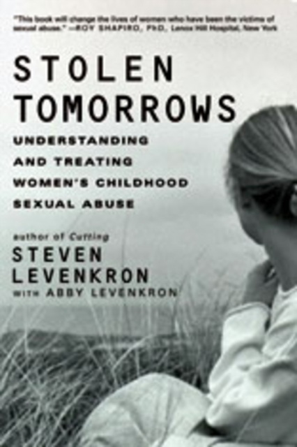 Stolen Tomorrows : Understanding and Treating Women's Childhood Sexual Abuse, Paperback / softback Book