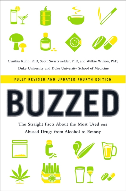 Buzzed : The Straight Facts About the Most Used and Abused Drugs from Alcohol to Ecstasy, Paperback / softback Book