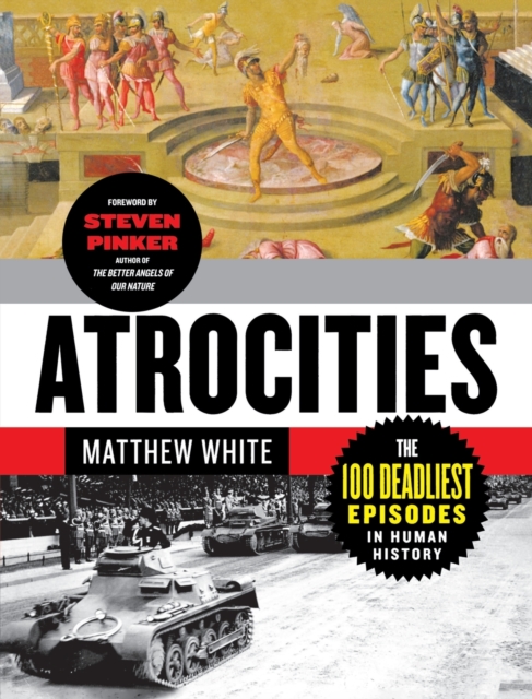 Atrocities : The 100 Deadliest Episodes in Human History, Paperback Book