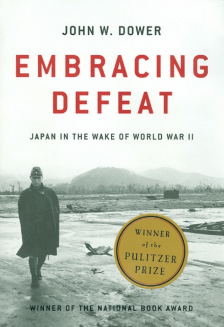 Embracing Defeat : Japan in the Wake of World War II, EPUB eBook