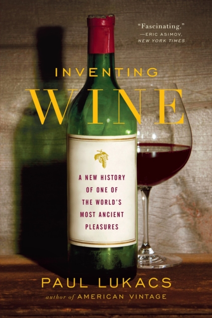 Inventing Wine : A New History of One of the World's Most Ancient Pleasures, Paperback / softback Book