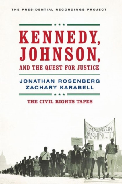 Kennedy, Johnson, and the Quest for Justice : The Civil Rights Tapes, Paperback / softback Book