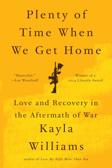 Plenty of Time When We Get Home : Love and Recovery in the Aftermath of War, Paperback / softback Book