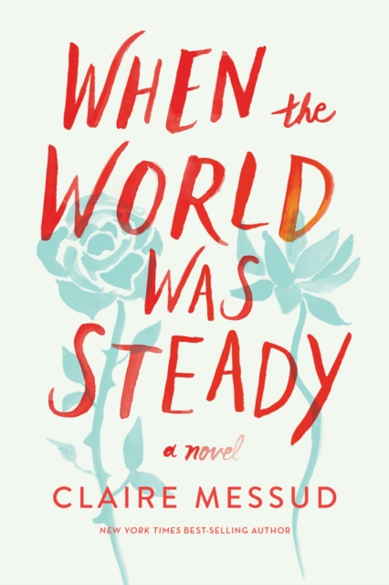 When the World Was Steady : A Novel, EPUB eBook