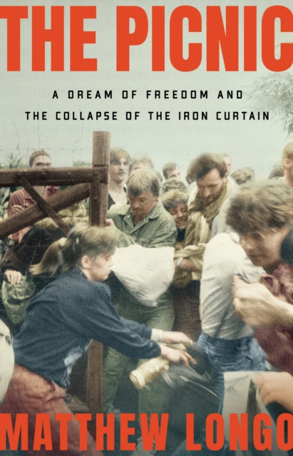 The Picnic : A Dream of Freedom and the Collapse of the Iron Curtain, EPUB eBook