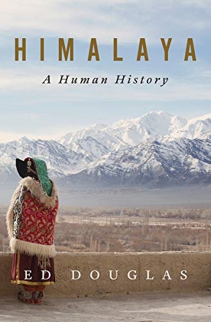 Himalaya - A Human History, Hardback Book
