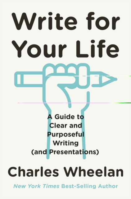 Write for Your Life : A Guide to Clear and Purposeful Writing (and Presentations), EPUB eBook