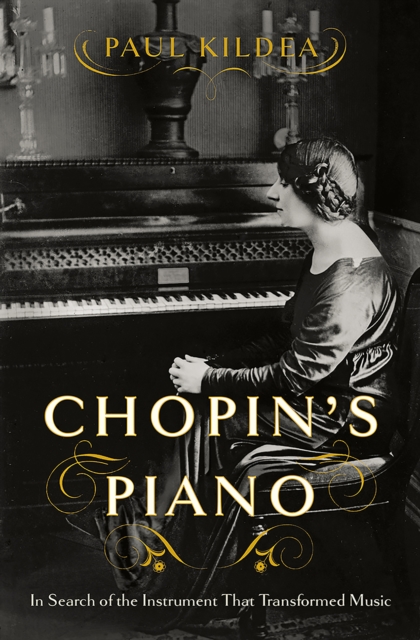 Chopin's Piano : In Search of the Instrument that Transformed Music, EPUB eBook