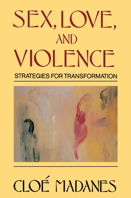 Sex, Love, and Violence : Strategies for Transformation, Paperback / softback Book