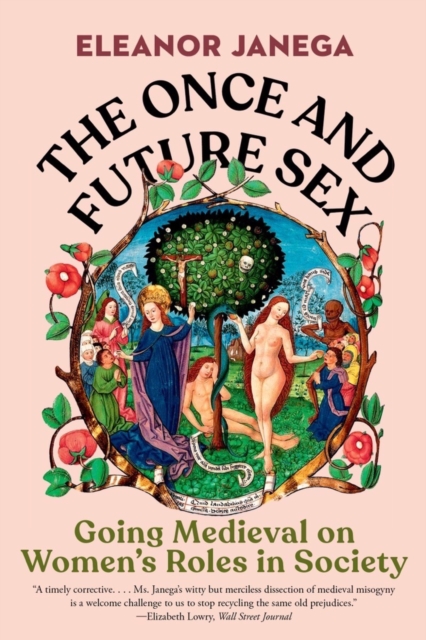 The Once and Future Sex : Going Medieval on Women's Roles in Society, EPUB eBook