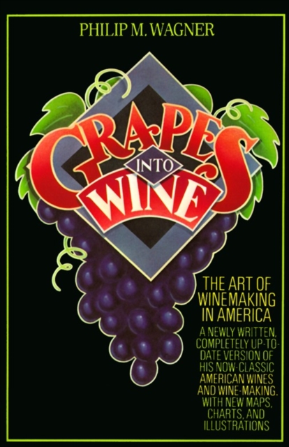 Grapes into Wine : The Art of Wine Making in America, Paperback / softback Book