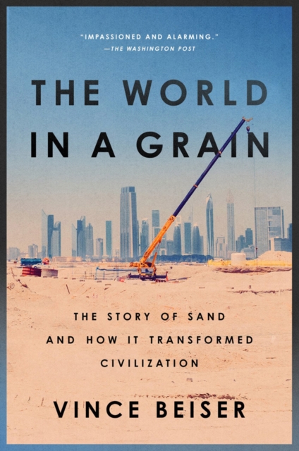The World In A Grain : The Story of Sand and How It Transformed Civilization, Paperback / softback Book