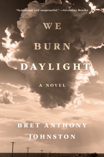 We Burn Daylight : A Novel, Hardback Book