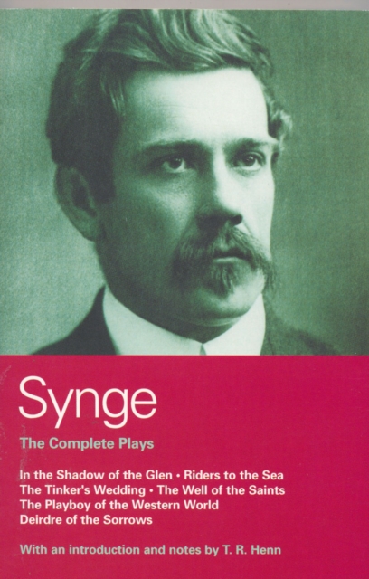Synge: Complete Plays : In the Shadow of the Glen; Riders to the Sea; The Tinker's Wedding; The Well of the Saints; The Playboy of the Western World; Deirdre of the Sorrows, Paperback / softback Book