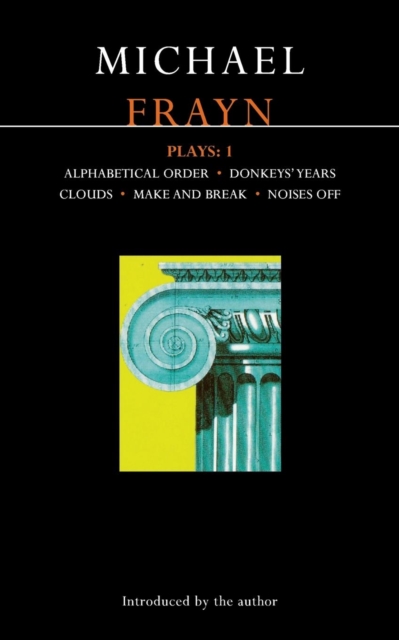 Frayn Plays: 1 : Alphabetical Order; Donkeys' Years; Clouds; Make and Break; Noises Off, Paperback / softback Book