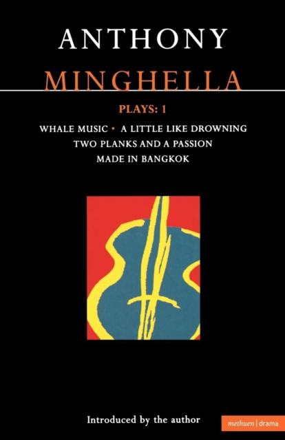 Minghella Plays: 1 : Whale Music; A Little Like Drowning; Two Planks and a Passion; Made in Bangkok, Paperback / softback Book