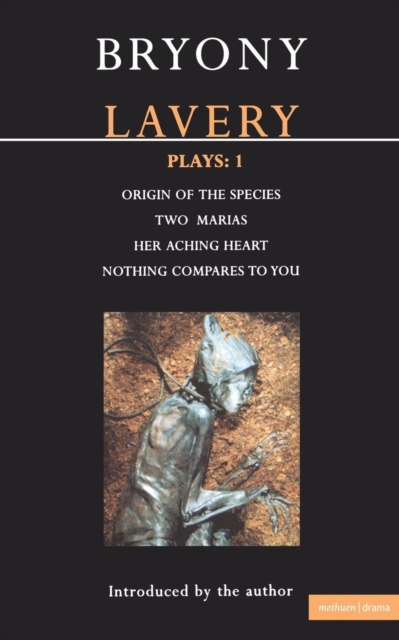 Lavery Plays:1 : Origin of the Species; Two Marias; Her Aching Heart; Nothing Compares to You, Paperback / softback Book