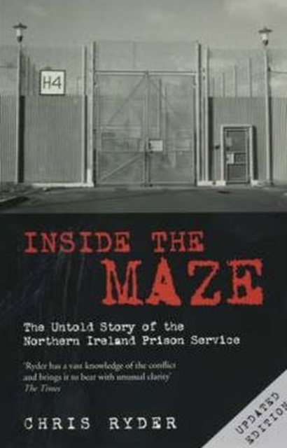 Inside the Maze : The Untold Story of the Northern Ireland Prison Service, Paperback / softback Book