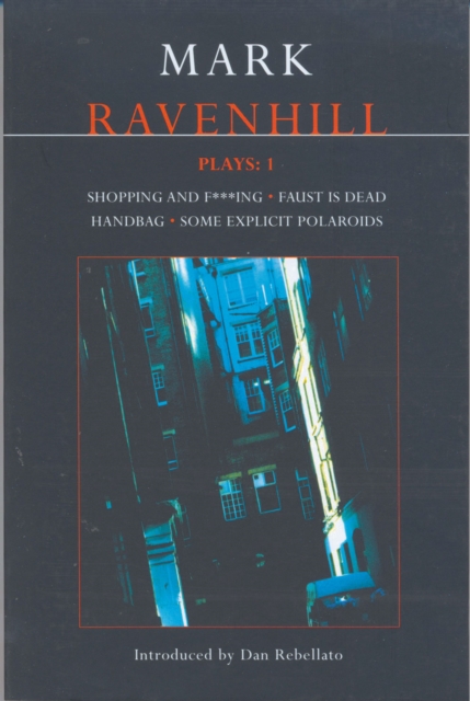 Ravenhill Plays: 1 : Shopping and F***ing; Faust is Dead; Handbag; Some Explicit Polaroids, Paperback / softback Book