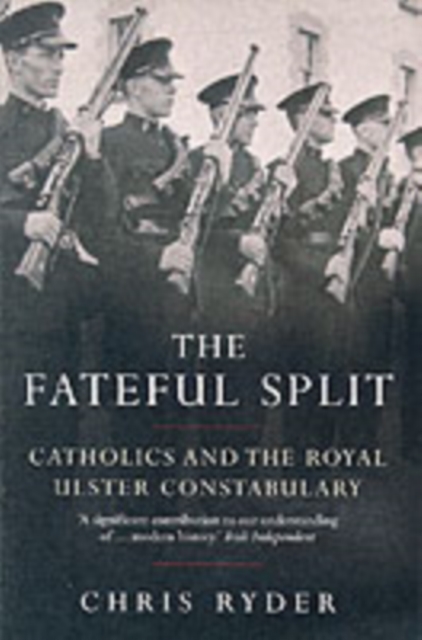 The Fateful Split : Catholics and The Royal Ulster Constabulary, Paperback / softback Book