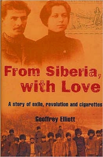 From Siberia with Love : A Story of Exile, Revolution and Cigarettes, Paperback / softback Book