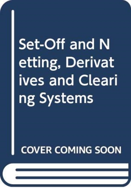 Set-Off and Netting, Derivatives and Clearing Systems, Hardback Book