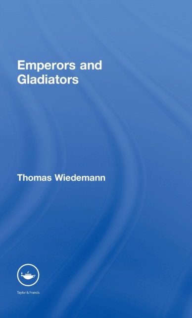 Emperors and Gladiators, Hardback Book