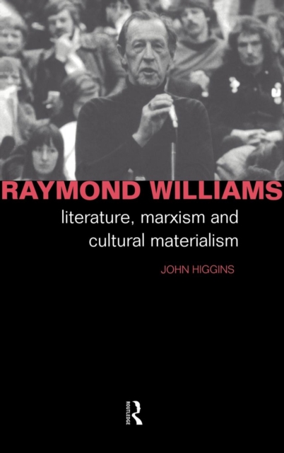 Raymond Williams : Literature, Marxism and Cultural Materialism, Hardback Book