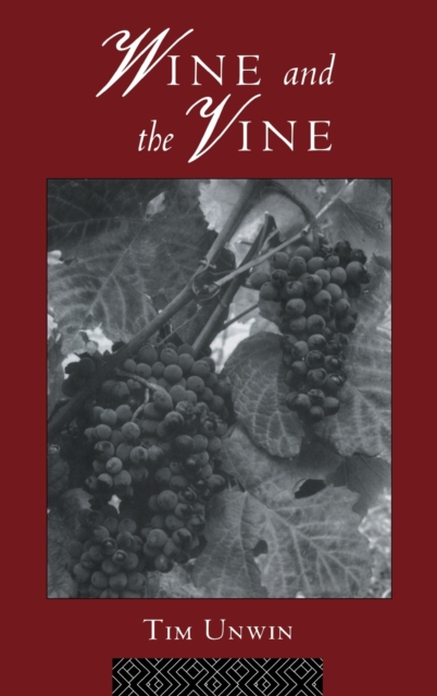 Wine and the Vine : An Historical Geography of Viticulture and the Wine Trade, Hardback Book