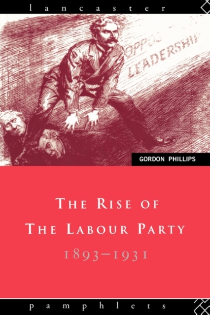 The Rise of the Labour Party 1893-1931, Paperback / softback Book