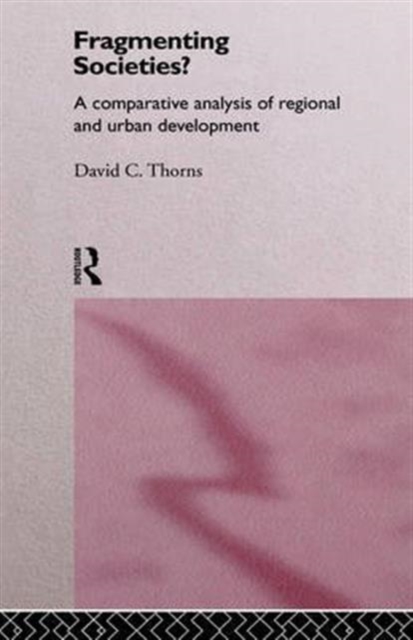 Fragmenting Societies? : A Comparative Analysis of Regional and Urban Development, Hardback Book