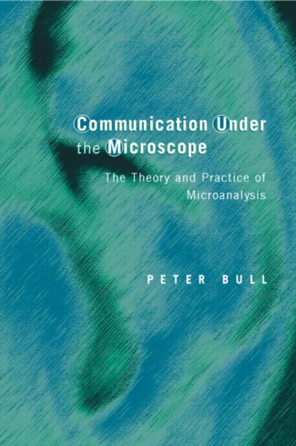Communication Under the Microscope : The Theory and Practice of Microanalysis, Paperback / softback Book