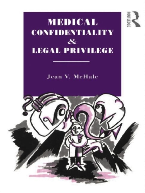 Medical Confidentiality and Legal Privilege, Hardback Book