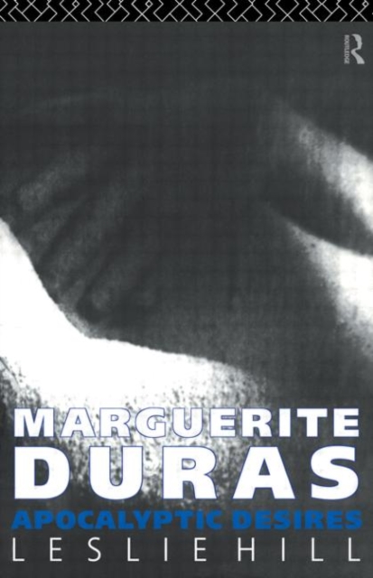 Marguerite Duras : Apocalyptic Desires, Hardback Book