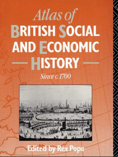 Atlas of British Social and Economic History Since c.1700, Paperback / softback Book