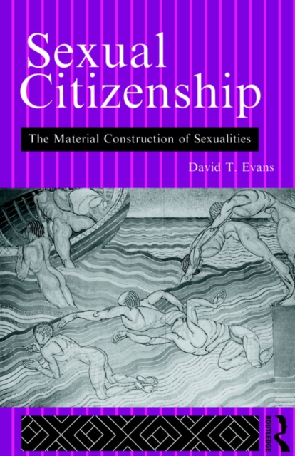 Sexual Citizenship : The Material Construction of Sexualities, Paperback / softback Book